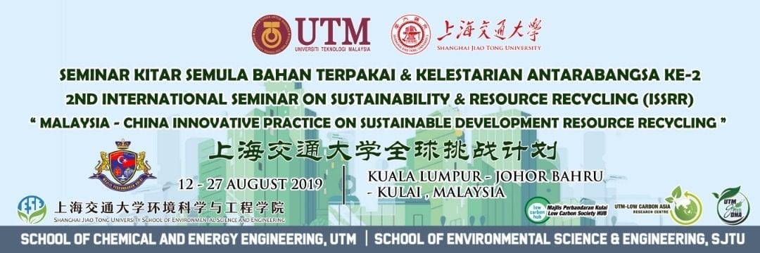 The 2nd International Seminar for Sustainability and Resource Recycling (iSSRR) cum Shanghai Jiao Tong University Global Challenge Program 2019