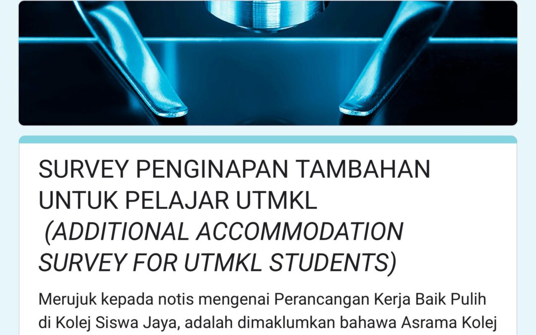 SURVEY PENGINAPAN TAMBAHAN UNTUK PELAJAR UTMKL (ADDITIONAL ACCOMMODATION SURVEY FOR UTMKL STUDENTS)